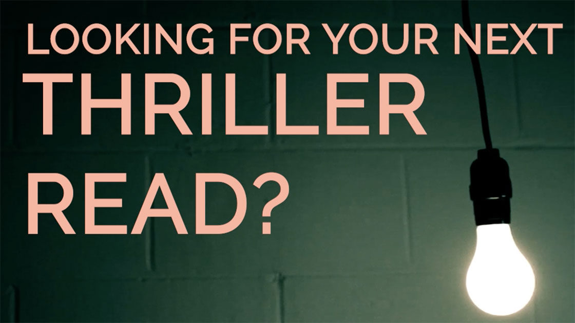 Looking for Your Next Thriller Read?